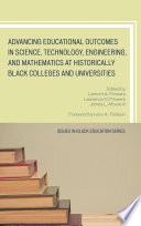 Advancing educational outcomes in science, technology, engineering, and mathematics at historically black colleges and universities /