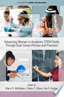 Advancing women in academic STEM fields through dual career policies and practices /