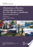 Afectaciones a derechos ambientales en tiempos de crisis climatica y pandemia.