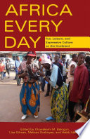Africa every day : fun, leisure, and expressive culture on the continent / edited by Oluwakemi M. Balogun, Lisa Gilman, Melissa Graboyes, Habib Iddrisu