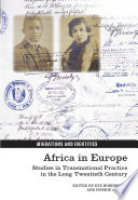 Africa in Europe : studies in transnational practice in the long twentieth century /