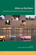 Africa on the move : unlocking the potential of small middle-income states / editors, Lamin Leigh and Ali Mansoor.