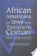 African Americans and Jews in the twentieth century : studies in convergence and conflict /