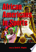 African Americans in sports / edited by David K. Wiggins, editor.