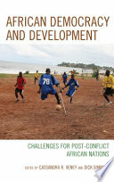 African democracy and development : challenges for post-conflict African nations / edited by Cassandra R. Veney and Dick Simpson.
