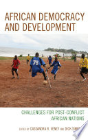 African democracy and development challenges for post-conflict African nations / edited by Cassandra R. Veney and Dick Simpson.