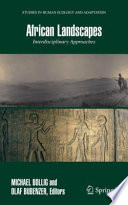 African landscapes : interdisciplinary approaches / edited by Michael Bollig and Olaf Bubenzer.