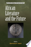 African literature and the future / edited by Gbemisola Adeoti.