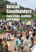 African smallholders food crops, markets and policy / edited by Goran Djurfeldt, Ernest Aryeetey and Aida C. Isinika.