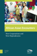 African-Asian encounters : new cooperations and new dependencies / edited by Arndt Graf and Azirah Hashim.