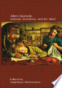 After Darwin : animals, emotions, and the mind / edited by Angelique Richardson.