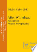 After Whitehead : Rescher on process metaphysics /