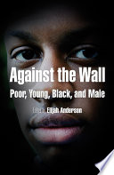 Against the wall poor, young, Black, and male /