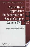 Agent-based approaches in economic and social complex systems IV : post proceedings of the AESCS international workshop 2005 /