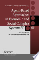 Agent-based approaches in economic and social complex systems VI : post-proceedings of The AESCS International Workshop 2009 /