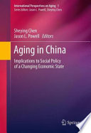 Aging in China : implications to social policy of a changing economic state /