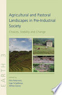 Agricultural and pastoral landscapes in pre-industrial society : choices, stability and change /