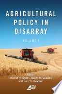 Agricultural policy in disarray. edited by Vincent H. Smith, Joseph W. Glauber, and Barry K. Goodwin.