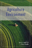 Agriculture and the environment : searching for greener pastures / edited by Terry L. Anderson and Bruce Yandle.