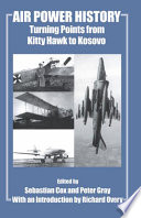 Air power history : turning points from Kitty Hawk to Kosovo /