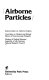 Airborne particles /