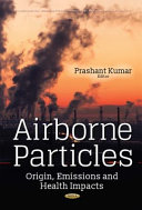 Airborne particles : origin, emissions and health impacts /