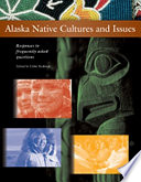 Alaska Native cultures and issues : responses to frequently asked questions / Libby Roderick, editor.