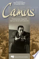 Albert Camus : nouveaux regards sur sa vie et son œuvre /