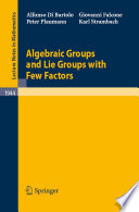 Algebraic groups and lie groups with few factors / Alfonso Di Bartolo [and others].