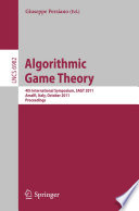 Algorithmic game theory : 4th international symposium, SAGT 2011, Amalfi, Italy, October 17-19, 2011 : proceedings /