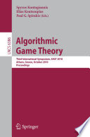 Algorithmic game theory : third international symposium, SAGT 2010, Athens, Greece, October 18-20, 2010 : proceedings /