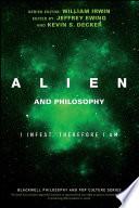 Alien and philosophy : I infest, therefore I am /