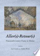 Aller(s)-retour(s) : Nineteenth-Century France in Motion /