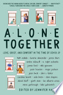 Alone together : love, grief, and comfort in the time of COVID-19 /