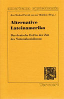Alternative Lateinamerika : das deutsche Exil in der Zeit des Nationalsozialismus / Karl Kohut, Patrik von ZurMuhlen (Hrsg.).