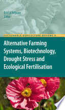 Alternative farming systems, biotechnology, drought stress and ecological fertilisation / Eric Lichtfouse, editor.