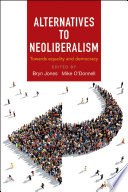 Alternatives to neoliberalism : towards equality and democracy / edited by Bryn Jones and Mike O'Donnell.