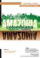 Amazonia colombiana : imaginarios y realidades / [editores, Juan Alvaro Echeverri, Catalina Perez Nino].