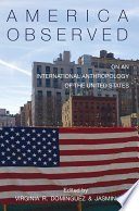 America observed : on an international anthropology of the United States /