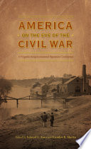 America on the eve of the Civil War / edited by Edward L. Ayers and Carolyn R. Martin.