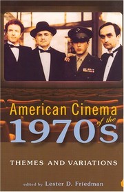 American cinema of the 1970s : themes and variations / edited by Lester D. Friedman.