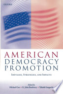 American democracy promotion : impulses, strategies, and impacts /