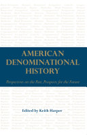 American denominational history : perspectives on the past, prospects for the future / edited by Keith Harper.
