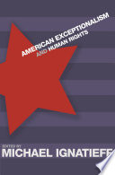 American exceptionalism and human rights edited by Michael Ignatieff.