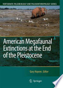 American megafaunal extinctions at the end of the Pleistocene / edited by Gary Haynes.