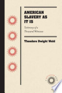 American slavery as it is : testimony of a thousand witnesses /