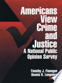 Americans view crime and justice : a national public opinion survey /