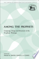 Among the prophets : language, image, and structure in the prophetic writings /