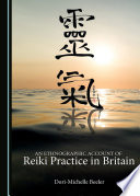 An Ethnographic Account of Reiki Practice in Britain.