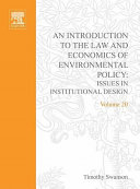 An introduction to the law and economics of environmental policy : issues in institutional design / edited by Timothy Swanson.